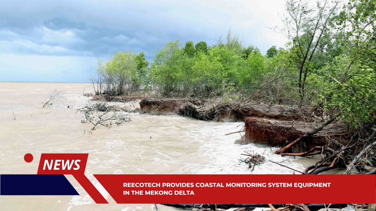 Reecotech Provides Coastal Monitoring System Equipment in the Mekong Delta