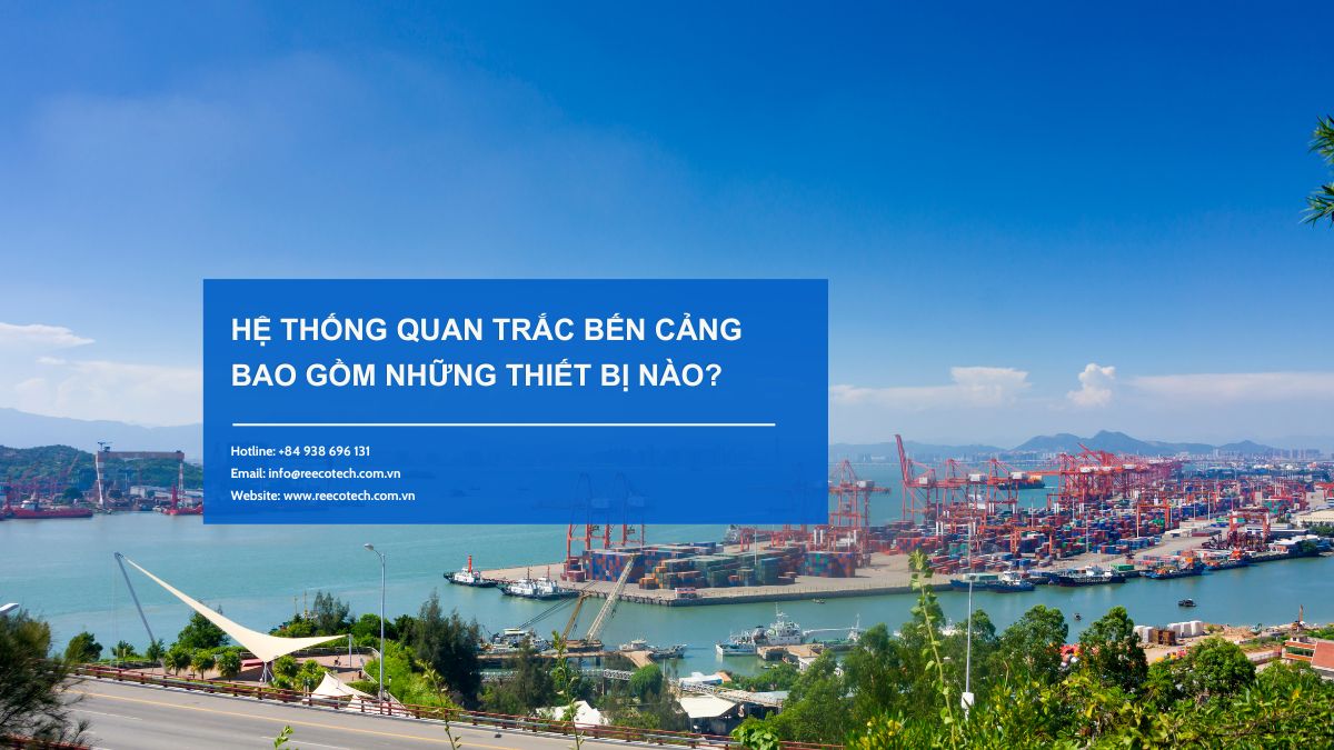 Hệ thống quan trắc bến cảng bao gồm những thiết bị nào?